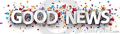 Good news banner with colorful confetti. Vector Illustration