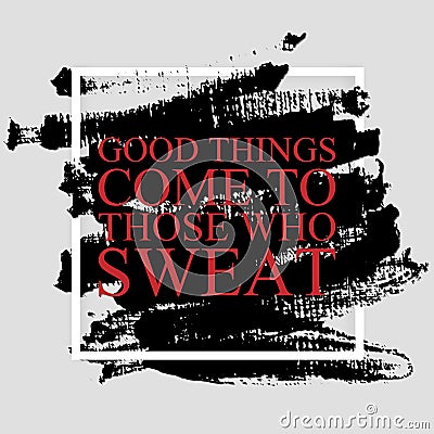 Good things come to those who sweat - inspirational quote Stock Photo