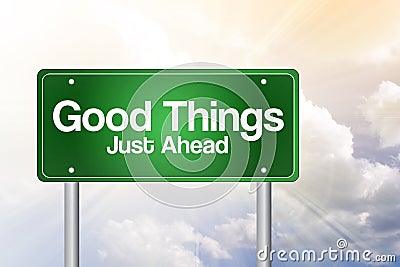 Good Things, Just Ahead Green Road Sign Stock Photo