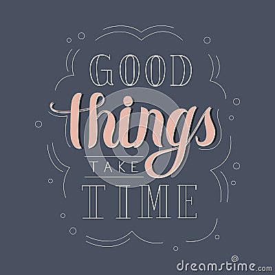 Good things take time hand drawn motivational illustration Cartoon Illustration