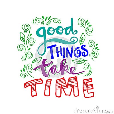 Good things take time. Stock Photo