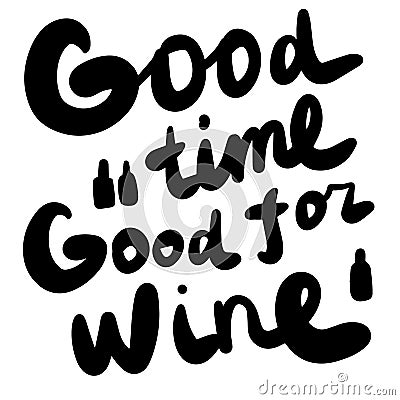 Good time forgood wine hand drawn lettering illustration for prints posters cards postcards banners t shirts Vector Illustration