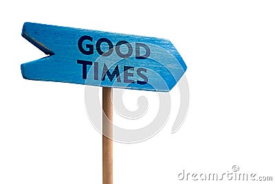 Good times wooden sign board arrow Stock Photo