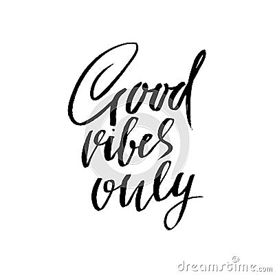 Good vibes only. Dry brush lettering. Modern calligraphy. Ink vector illustration. Vector Illustration