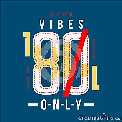 Good vibes only lettering sporty graphic typography design t shirt vector art Vector Illustration
