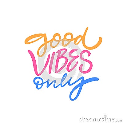 Good Vibes Only motivation positive lettering phrase. Vector art text font for poster home decor. Vector Illustration