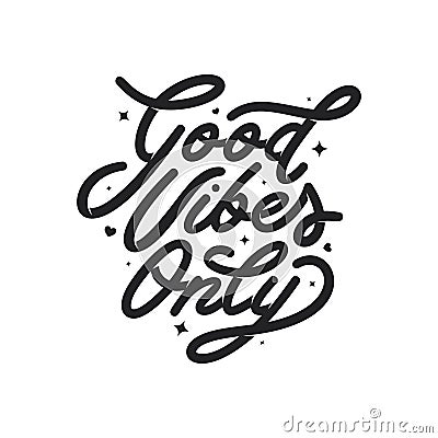 Good vibes only motivational typography. Vector vintage illustration. Vector Illustration