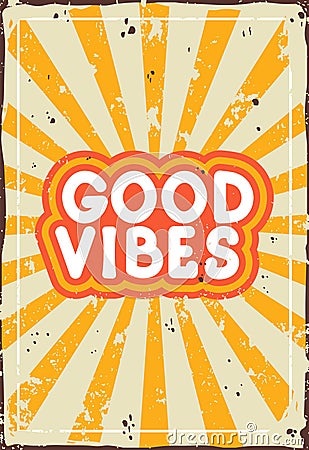 Good Vibes Sign Retro Bright Poster With Rays And Abrasions. Vector Vintage Illustration Vector Illustration