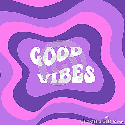 Good vibes slogan poster. Groovy, retro style design template 70s. Vector illustration. Vector Illustration