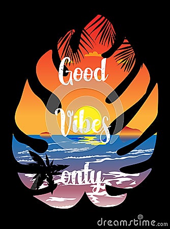 Good vibes only. Vector poster for design and postcards. Beautiful tropical sunset, white waves roll ashore. Vector Illustration