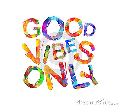 Good vibes only. Vector triangular letters Vector Illustration