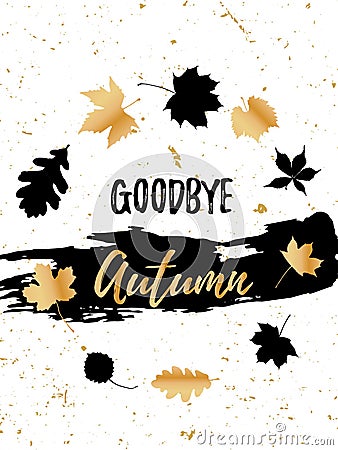 Goodbye Autumn golden lettering typography design with black leaves and brush strokes modern poster template. Vector Vector Illustration