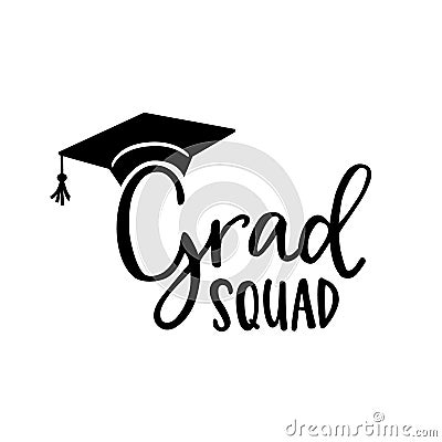 Grad squad. Hand-lettering quote card, invitation. Black graduation hat with tassel. Vector hand drawn inspirational quote. Stock Photo