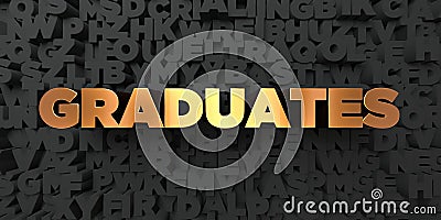 Graduates - Gold text on black background - 3D rendered royalty free stock picture Stock Photo