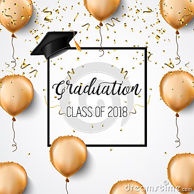 Graduation class of 2018. Congratulations graduates. Academic hats, confetti and balloons. Celebration. . Vector Illustration