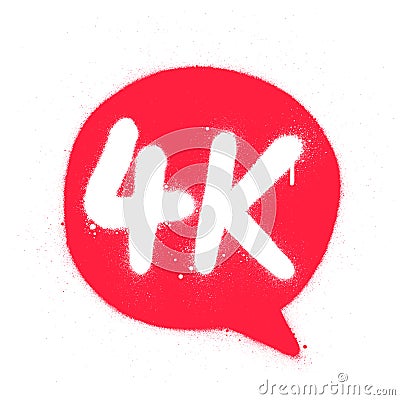 Graffiti 4K abbreviation sprayed in white over red text balloon Vector Illustration