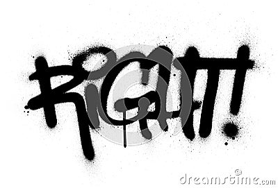 Graffiti right word sprayed in black over white Vector Illustration