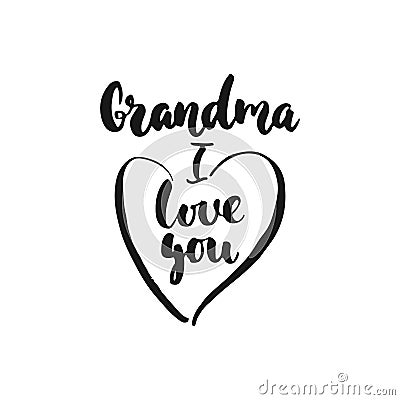 Grandma, i love you- hand drawn lettering phrase on the white background. Fun brush ink inscription for photo overlays, g Vector Illustration