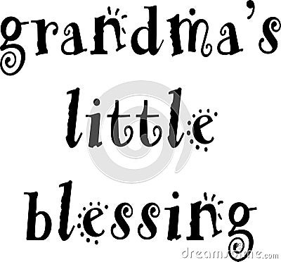 Grandmas little blessing design Vector Illustration