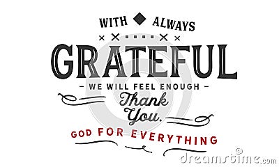 With always grateful we will feel enough, thank you God for everything Vector Illustration