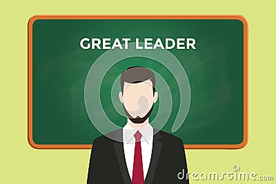 Great leader illustration with a man wearing a black suit in front of green chalk board and white text Vector Illustration