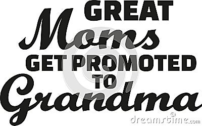 Great Moms get promoted to grandma Vector Illustration