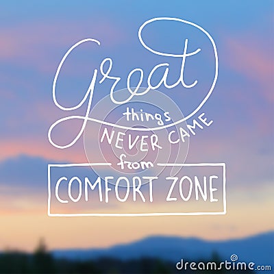 Great things never came from comfort zone hand lettering on blurred photo background Vector Illustration
