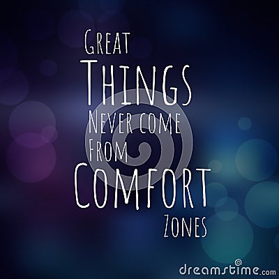 Great things never come from comfort zones. Motivational quote Stock Photo