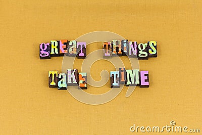 Great things take time action typography Stock Photo