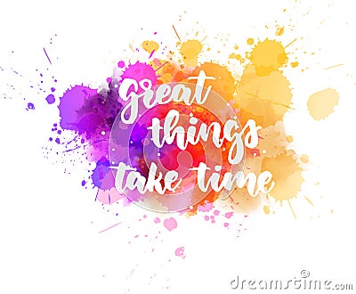 Great things take time handlettering calligraphy Vector Illustration