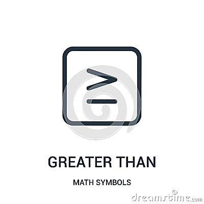 greater than icon vector from math symbols collection. Thin line greater than outline icon vector illustration Vector Illustration