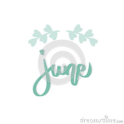 Green June lettering print vector text with leaves border. Summer minimalist illustration. Isolated calligraphy phrase on white Vector Illustration