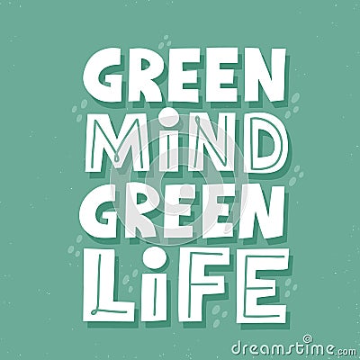 Green mind green life cycle slogan. HAnd drawn vector lettering for t shirt, banner, poster. Zero waste Stock Photo