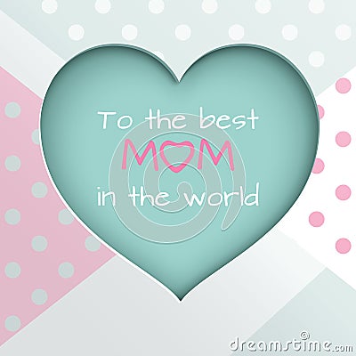 Green paper cuted heart on white, pink and green dotted background for mother`s day or women`s day greeting card Vector Illustration