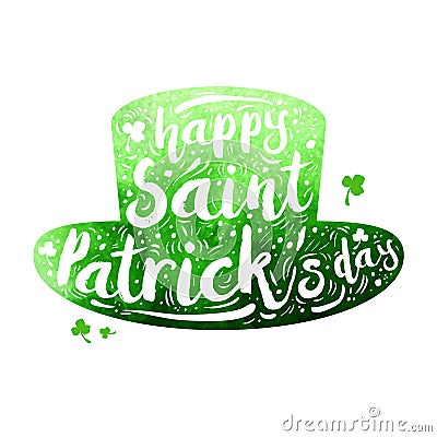 Green watercolor silhouette Patrick hat on white background. Calligraphy Happy St. Patrick`s day, design element, icon Vector Illustration