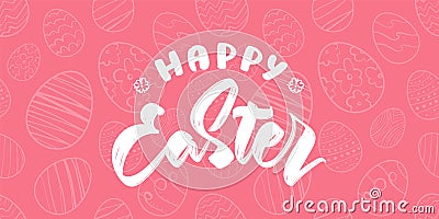 Greeting card with hand drawn eggs, handwritten type lettering of Happy Easter Vector Illustration