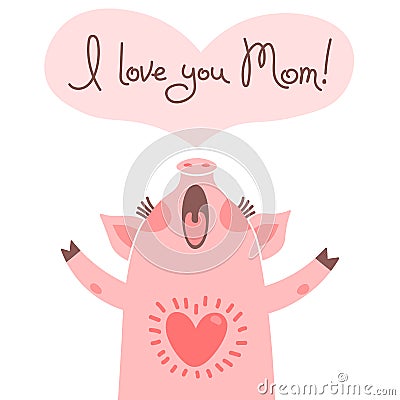 Greeting card for mom with cute piglet. Sweet pig declaration of love. Vector Illustration