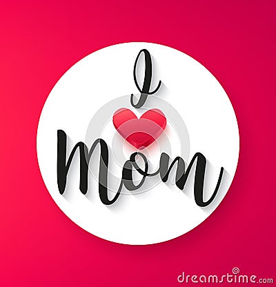 Greeting card for Mother`s day with red heart and text I love Mom. Vector banner Vector Illustration
