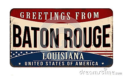 Greetings from Baton Rouge vintage rusty metal sign Vector Illustration