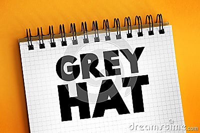 Grey Hat is a computer hacker or computer security expert who may sometimes violate laws or typical ethical standards, text Stock Photo