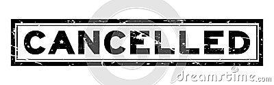 Grunge black cancelled word square rubber stamp on white background Vector Illustration