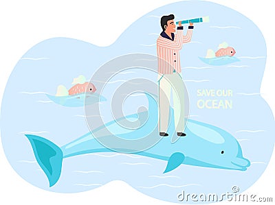 Guy looking at spyglass while standing on large dolphin. Save our ocean concept. Man is riding fish Vector Illustration