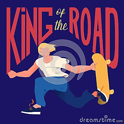 Guy on skateboard. The skateboarder does a trick in a jump. Cool dude man with text `King of the road`. Vector illustration. Vector Illustration