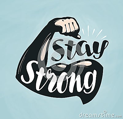 Gym, fitness, sport banner. Stay Strong, lettering. Silhouette bent arm. Vector illustration Vector Illustration