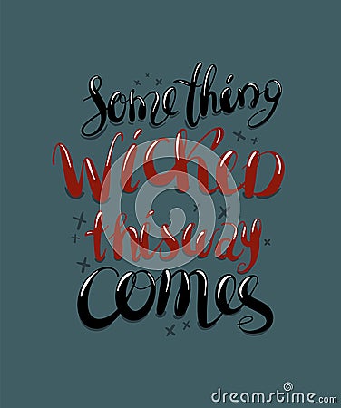 Halloween lettering handwriting - something wicked this way comes, beautiful inscription . Vector Illustration