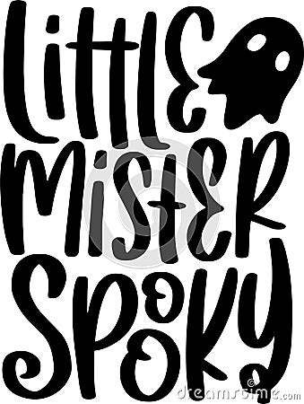 Halloween Lettering Quotes Printable Poster Tote Bag Mug T-Shirt Design Spooky Sayings Little Mister Spooky Vector Illustration