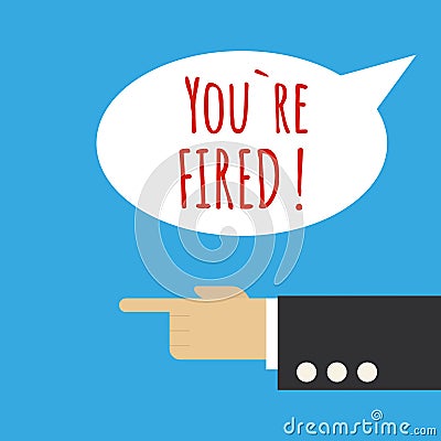 Hand of chief with the text Youre fired Vector Illustration