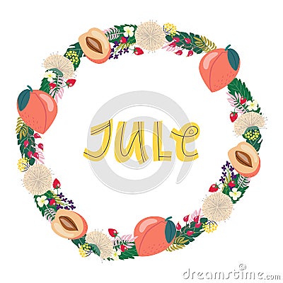 Hand drawing lettering month of jule in a wreath of flowers and fruits Vector Illustration