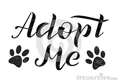 Hand drawn Adopt me lettering text, vector illustration. Adopt me typography vector design Cartoon Illustration