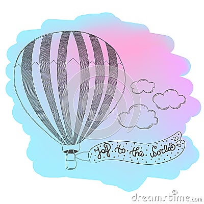 Hand drawn airballoon design with quote Joy to the world Vector Illustration